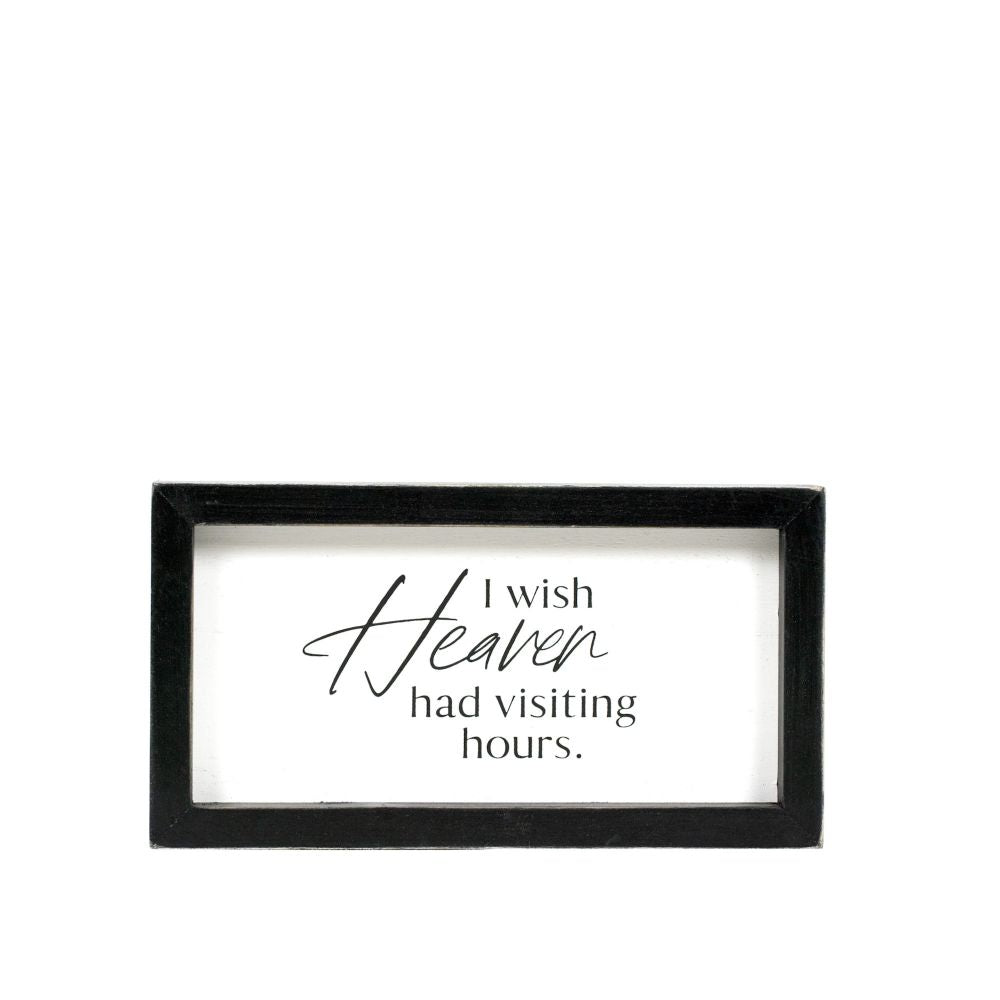 Heaven Visiting Hours Wood Frame Sign