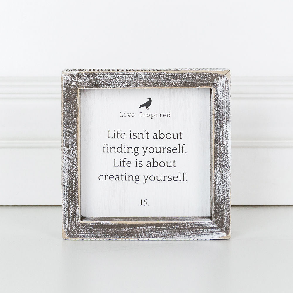 Life Is About Creating Yourself Wood Framed Sign