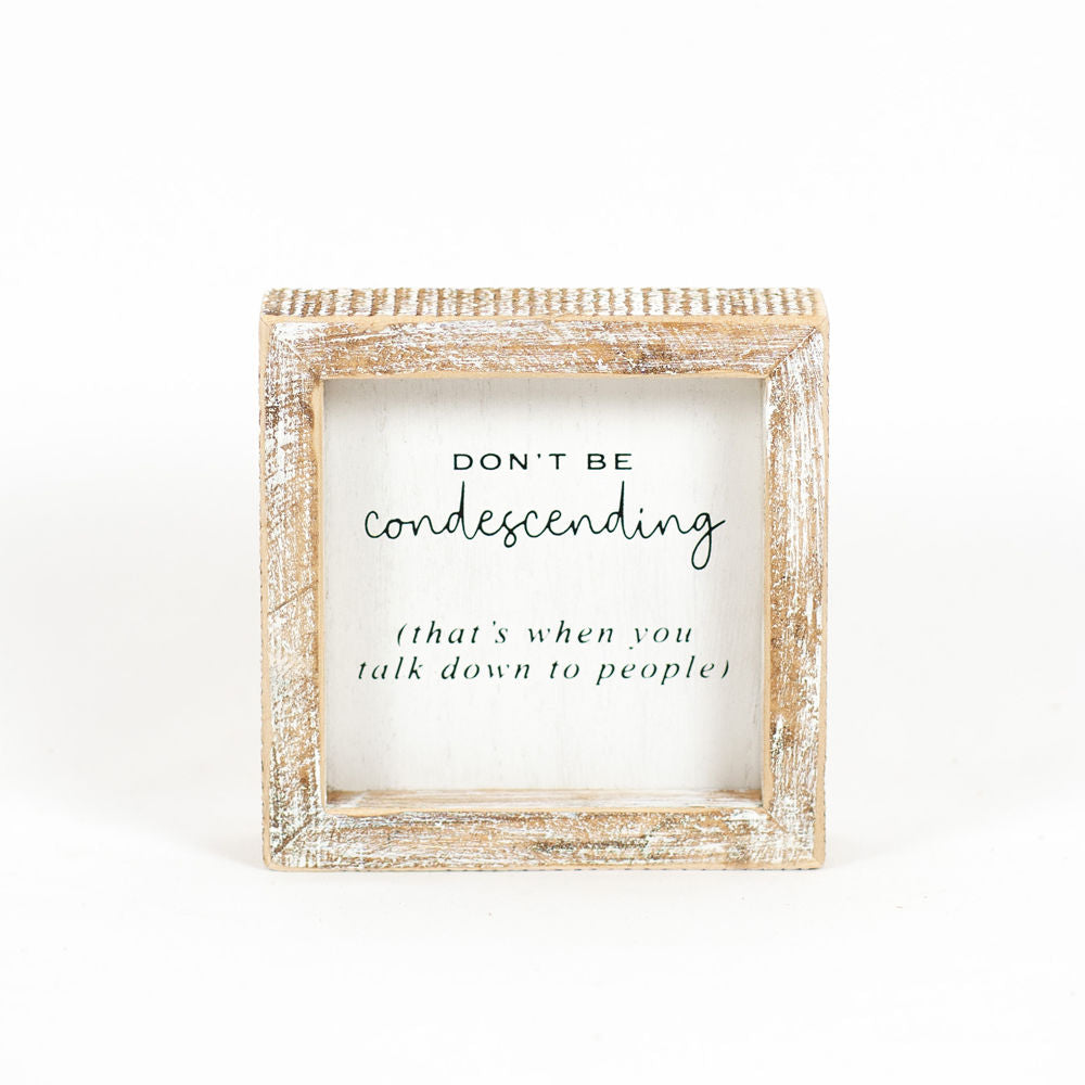 Wood Frame Sign - Condescending