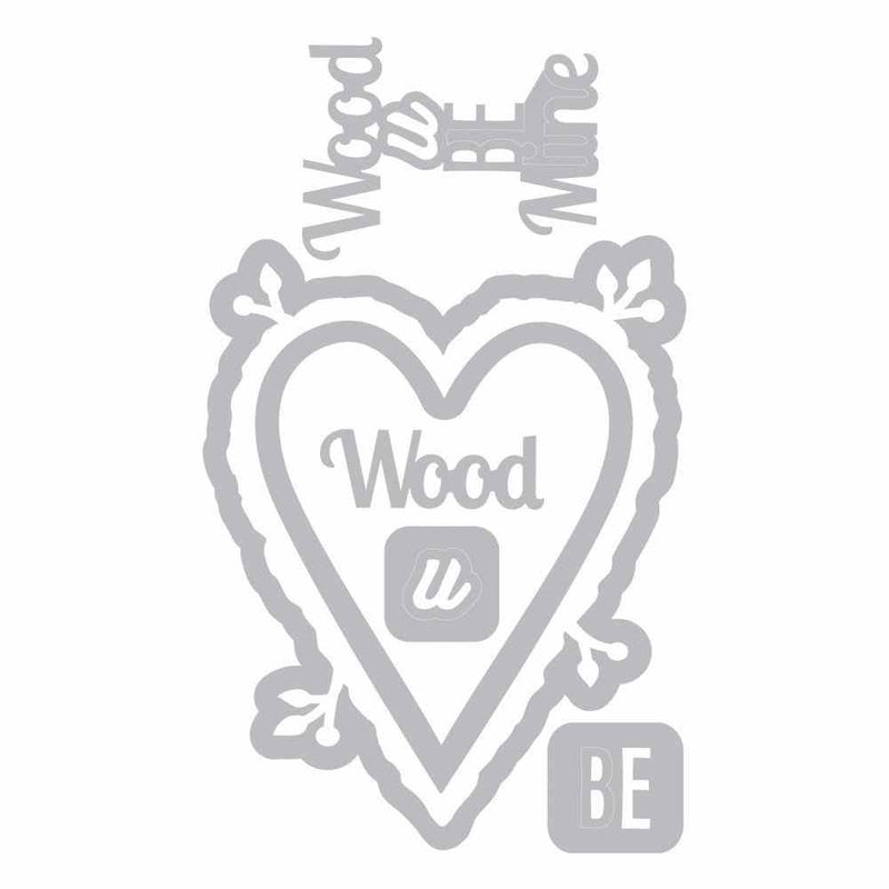 Wood U Be mine sizzix die